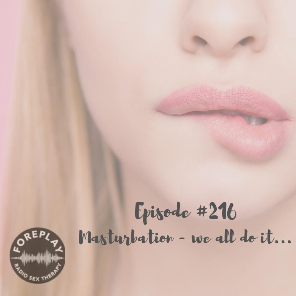 216 Masturbation We All Do It Foreplay Radio Couples And Sex Therapy