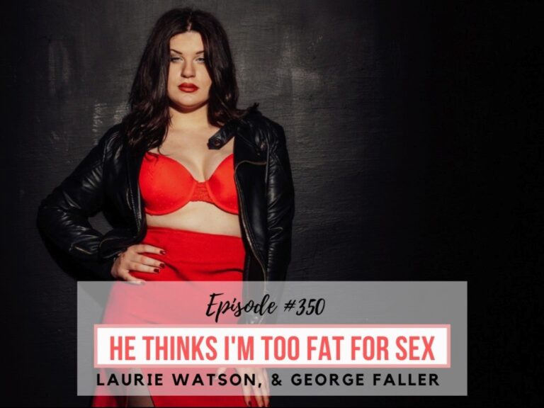 Episode He Thinks Im Too Fat For Sex Foreplay Radio Couples