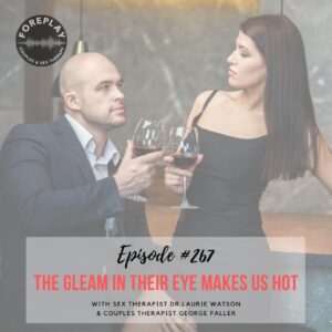 Read more about the article Episode 267: The Gleam in Their Eye Makes Us Hot