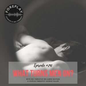 Read more about the article Episode 291: What Turns Men On?