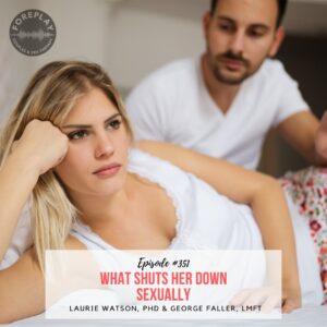 Read more about the article Episode 351: What Shuts Her Down Sexually