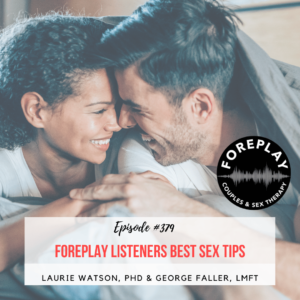 Read more about the article Episode 379: Foreplay Listeners Best Sex Tips