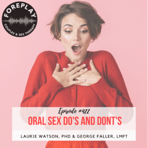 Read more about the article Episode 422: Oral Sex Do’s and Dont’s