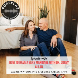 Read more about the article Episode 428: How to Have a Sexy Marriage with Dr. Corey Allan