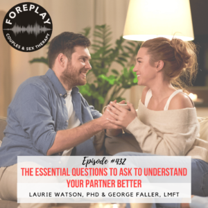 Read more about the article Episode 432:The Essential Questions to Ask to Understand Your Partner Better