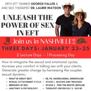 January 23 – 25, 2025 — Unleash the Power of Sexuality in EFT Therapy in Nashville